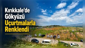 Kırıkkale’de Gökyüzü Uçurtmalarla Renklendi