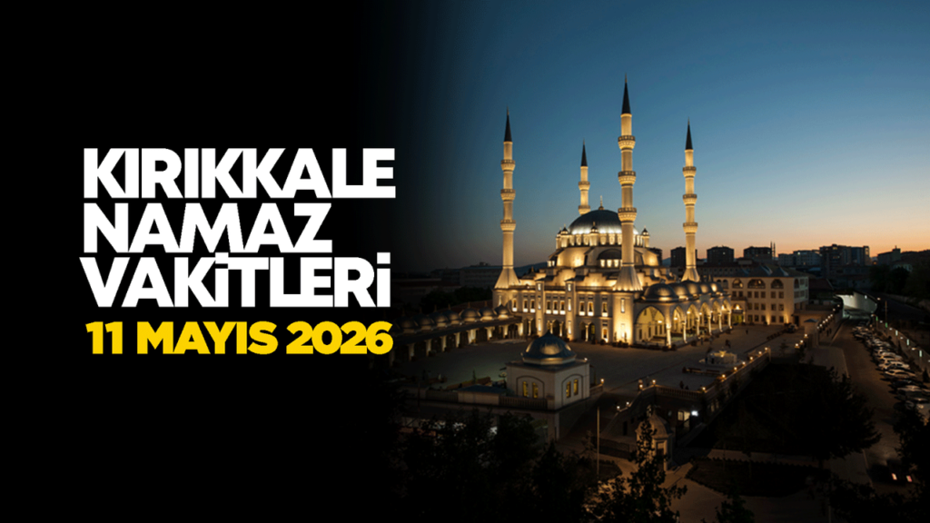 kirikkale-namaz-vakitler-11-mayis-2026