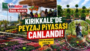 Kırıkkale’de Peyzaj Piyasası Baharla Hareketlendi