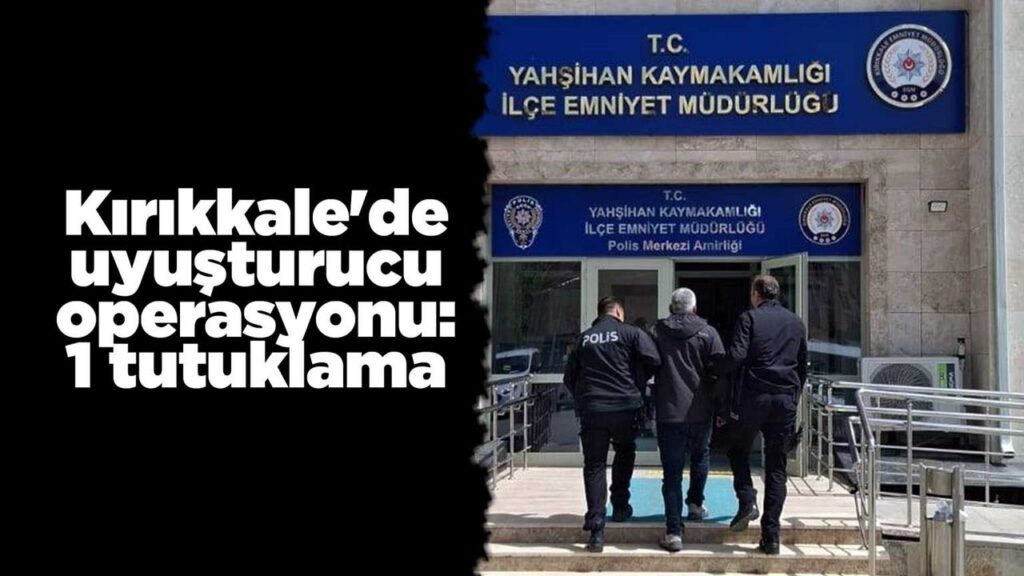 kirikkale’de-uyusturucu-operasyonu:-1-tutuklama