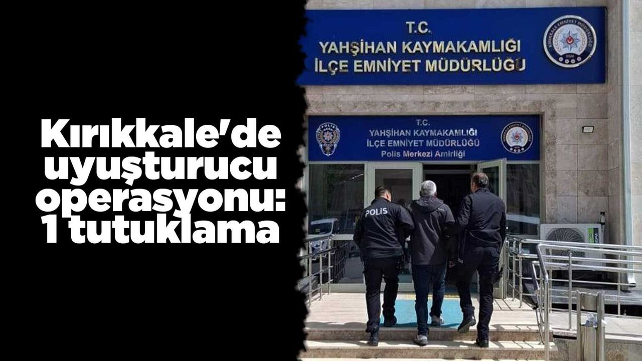 kirikkale’de-uyusturucu-operasyonu:-1-tutuklama
