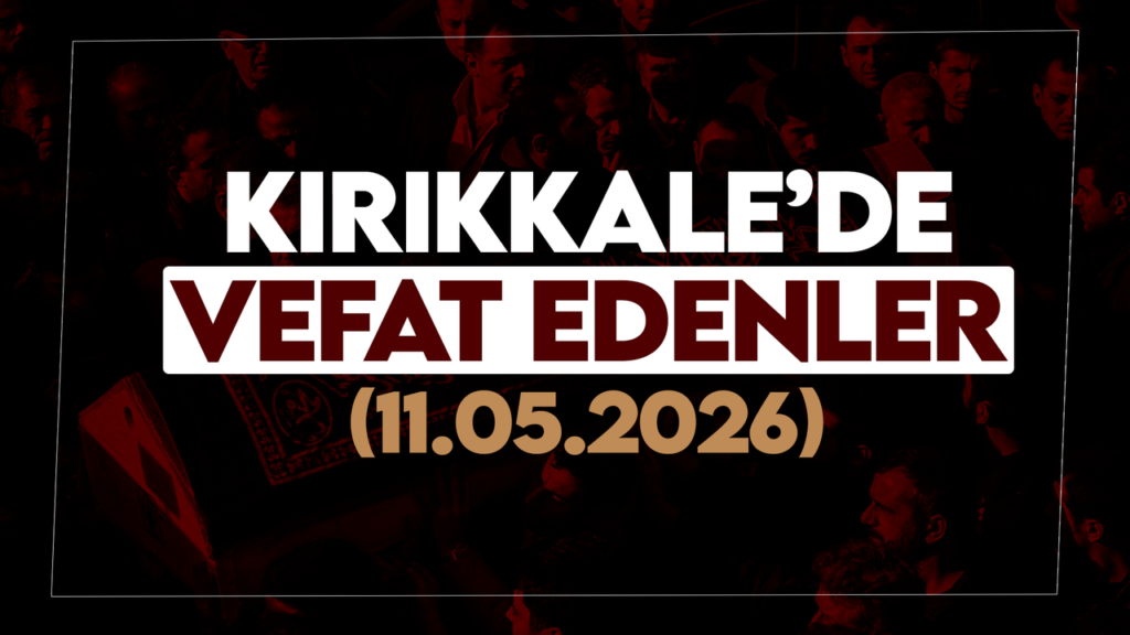 kirikkale’de-bugun-(11-mayis-2026)-vefat-edenler