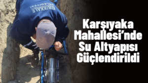 Karşıyaka Mahallesi’nde Su Altyapısı Güçlendirildi