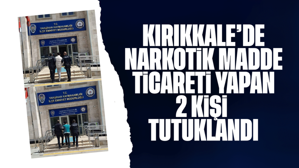kirikkale’de-narkotik-madde-satan-2-kisi-tutuklandi