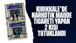 Kırıkkale’de narkotik madde satan 2 kişi tutuklandı