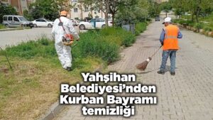 Yahşihan Belediyesi’nden Kurban Bayramı temizliği