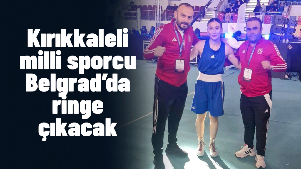 kirikkaleli-milli-sporcu-belgrad’da-ringe-cikacak