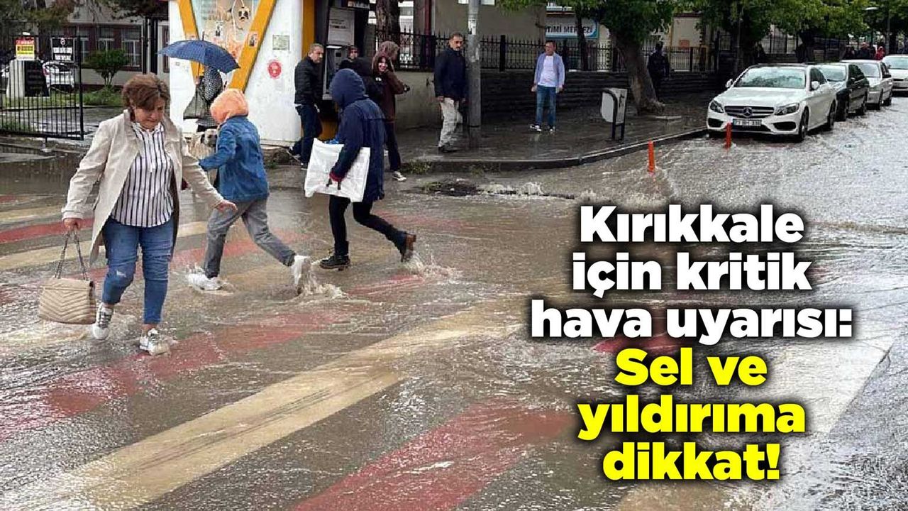 kirikkale-icin-kritik-hava-uyarisi:-sel-ve-yildirima-dikkat!