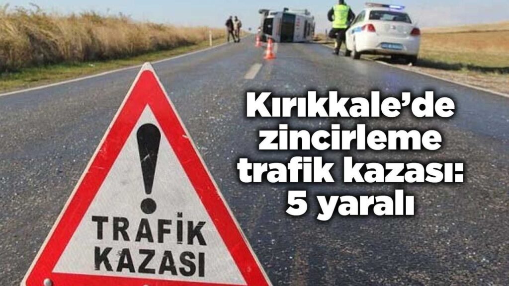 kirikkale’de-zincirleme-trafik-kazasi:-5-yarali