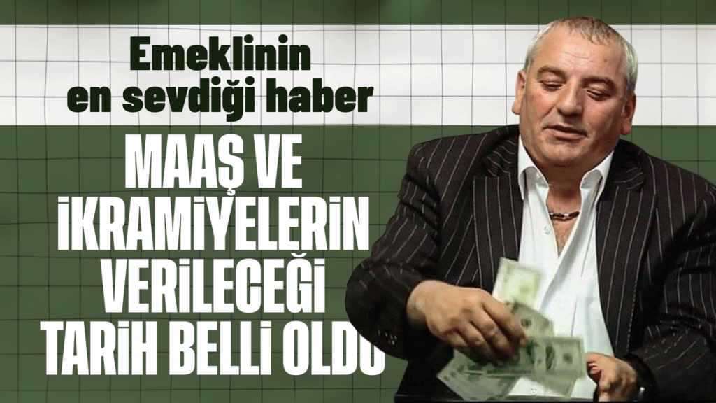 emeklilerin-maas-ve-bayram-ikramiyesi-odeme-tarihleri-aciklandi