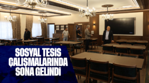 Sosyal Tesis çalışmalarında sona gelindi