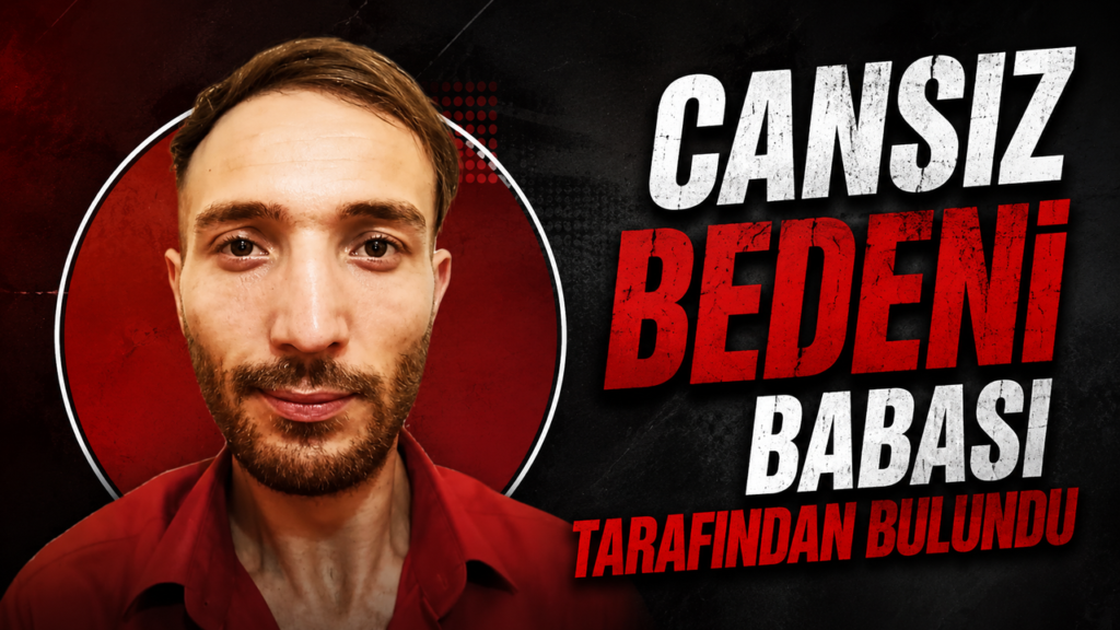 cansiz-bedeni-babasi-tarafindan-bulundu