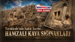 Kırıkkale’nin Saklı Tarihi : Hamzalı Kaya Sığınakları