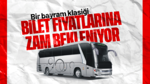 Bayram öncesi otobüs bileti fiyatlarına zam sinyali