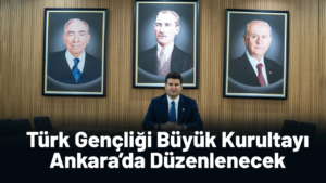 Türk Gençliği Büyük Kurultayı Ankara’da düzenlenecek