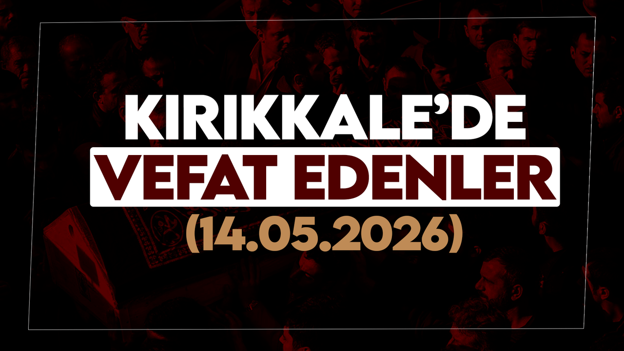 kirikkale’de-bugun-(14-mayis-2026)-vefat-edenler
