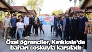 Özel öğrenciler, Kırıkkale’de baharı coşkuyla karşıladı