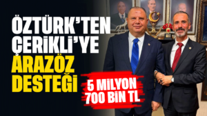 Öztürk’ten Çerikli’ye 5,7 milyonluk arazöz desteği