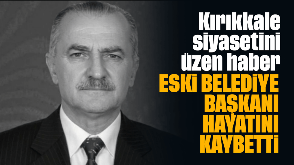 kirikkale-siyasetini-uzen-haber!-eski-belediye-baskani-muzaffer-buken-hayatini-kaybetti