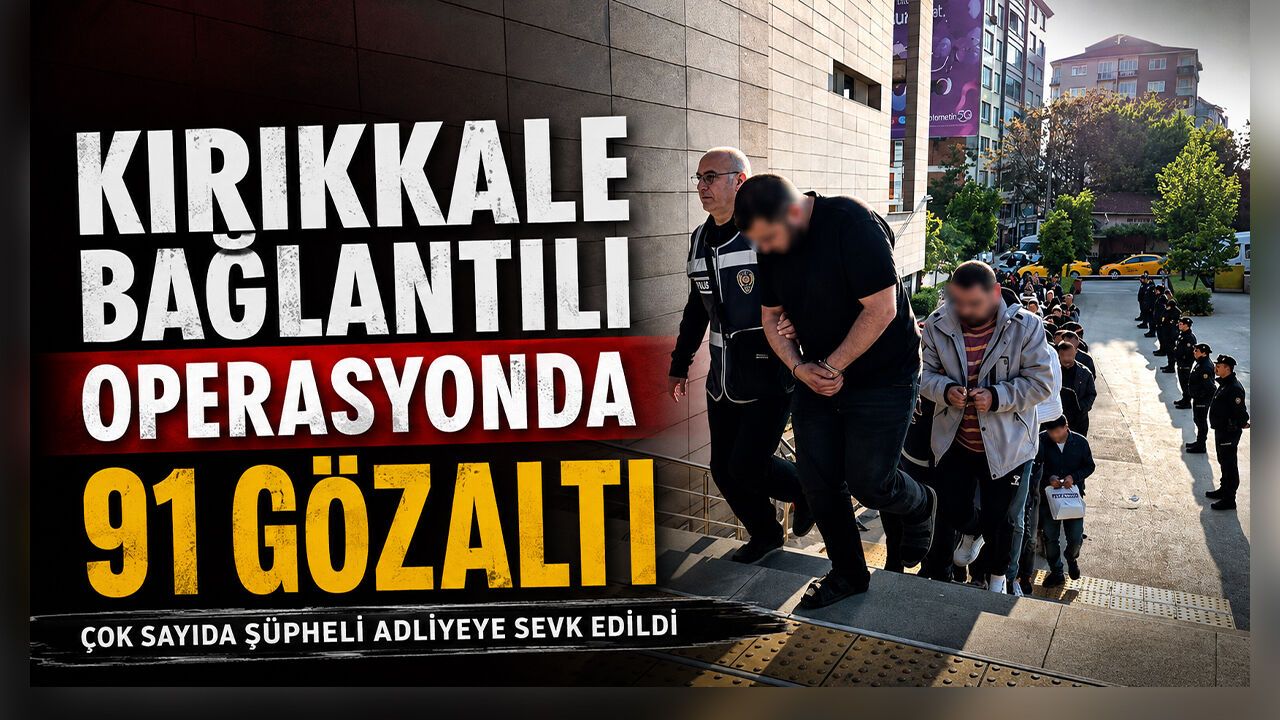 kirikkale-baglantili-operasyonda-91-gozalti