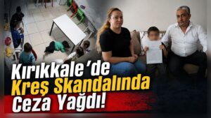 Kırıkkale’de Kreş Skandalında Ceza Yağdı