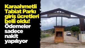 Karaahmetli Tabiat Parkı giriş ücretleri belli oldu! Ödemeler sadece nakit yapılıyor