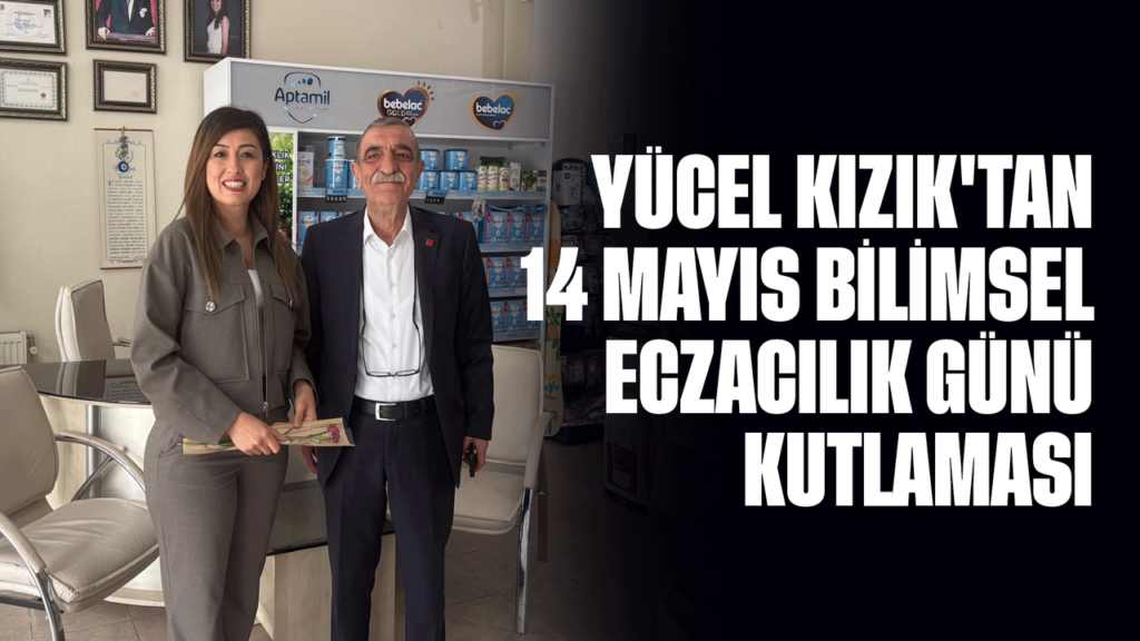 yucel-kizik’tan-14-mayis-bilimsel-eczacilik-gunu-kutlamasi