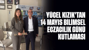 Yücel Kızık’tan 14 Mayıs Bilimsel Eczacılık Günü kutlaması