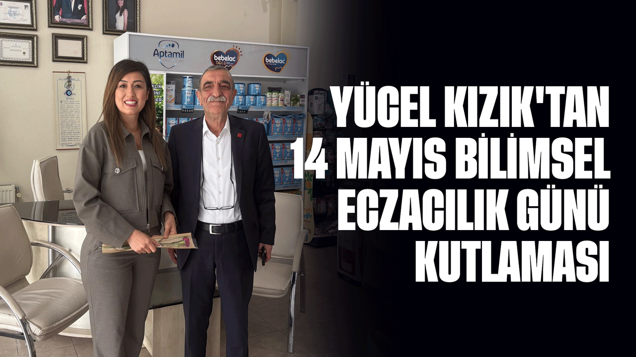 yucel-kizik’tan-14-mayis-bilimsel-eczacilik-gunu-kutlamasi