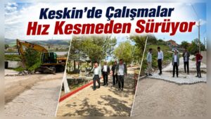 Keskin’de Çalışmalar Hız Kesmeden Sürüyor