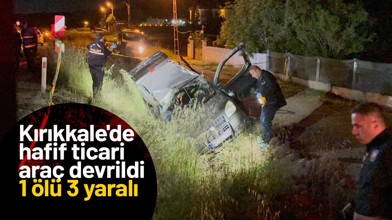 kirikkale’de-hafif-ticari-arac-devrildi.-1-olu-3-yarali
