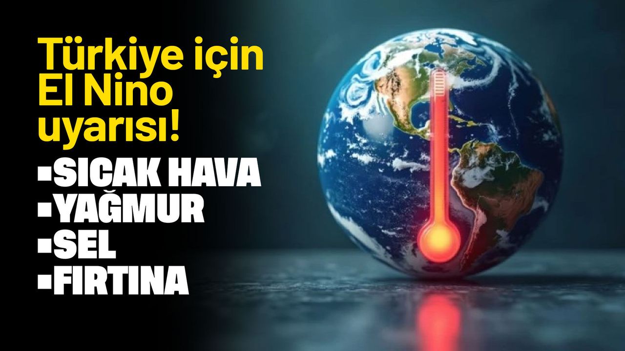 kirikkaleliler-dikkat!-turkiye-icin-el-nino-uyarisi-yapildi!