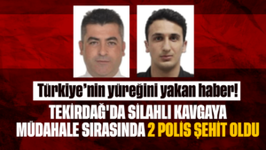 Tekirdağ’da silahlı kavgaya müdahale sırasında 2 polis şehit oldu