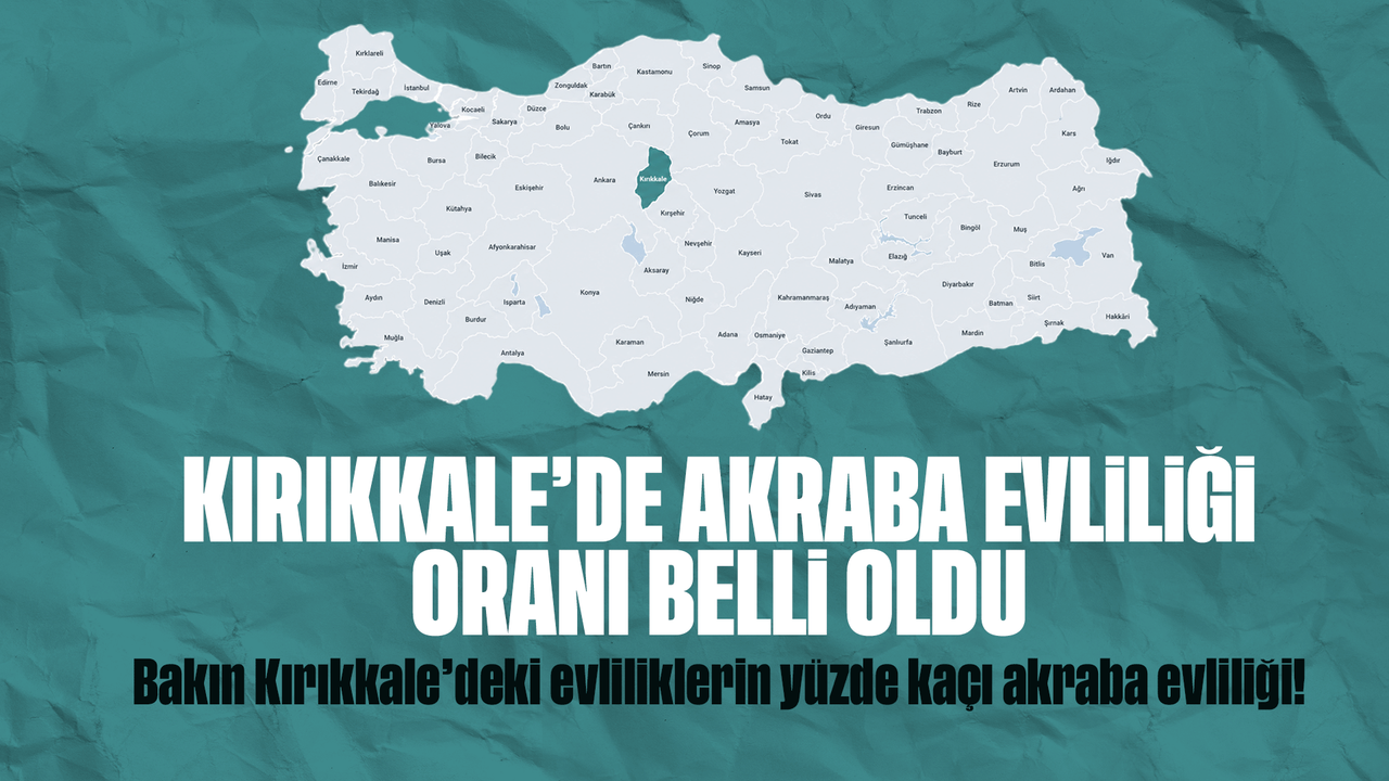 kirikkale’de-akraba-evliligi-orani-belli-oldu!-bakin-kirikkale’deki-evliliklerin-yuzde-kaci-akraba-evliligi!