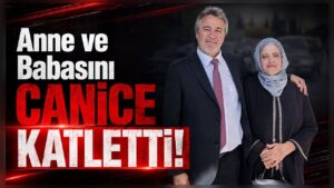 Anne ve Babasını Canice Katletti