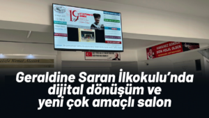 Geraldine Saran İlkokulu’nda dijital dönüşüm ve yeni çok amaçlı salon