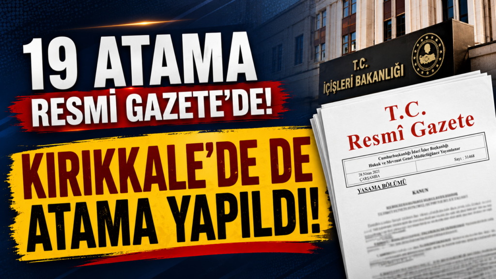 icisleri-bakanligi’nda-19-atama-resmi-gazete’de!-kirikkale’de-de-atama-yapildi!