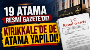 İçişleri Bakanlığı’nda 19 atama Resmi Gazete’de! Kırıkkale’de de atama yapıldı!