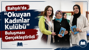 Bahşılı’da ‘Okuyan Kadınlar Kulübü’ buluşması gerçekleştirildi