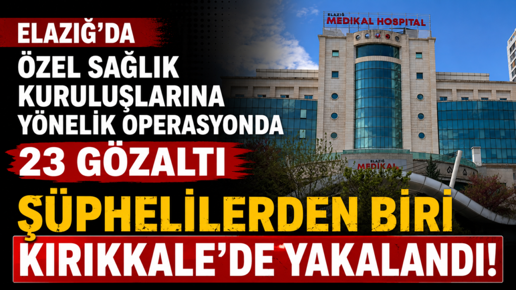 elazig’da-ozel-saglik-kuruluslarina-yonelik-operasyonda-hastane-sahibi-gozaltina-alindi
