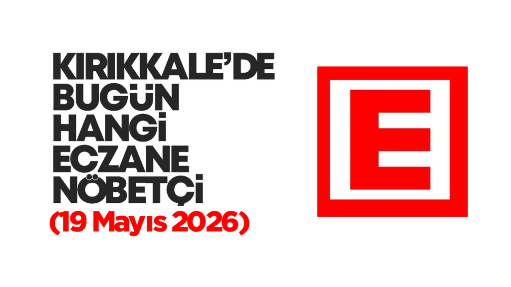kirikkale’de-bugun-hangi-eczaneler-nobetci?-19-mayis-2026