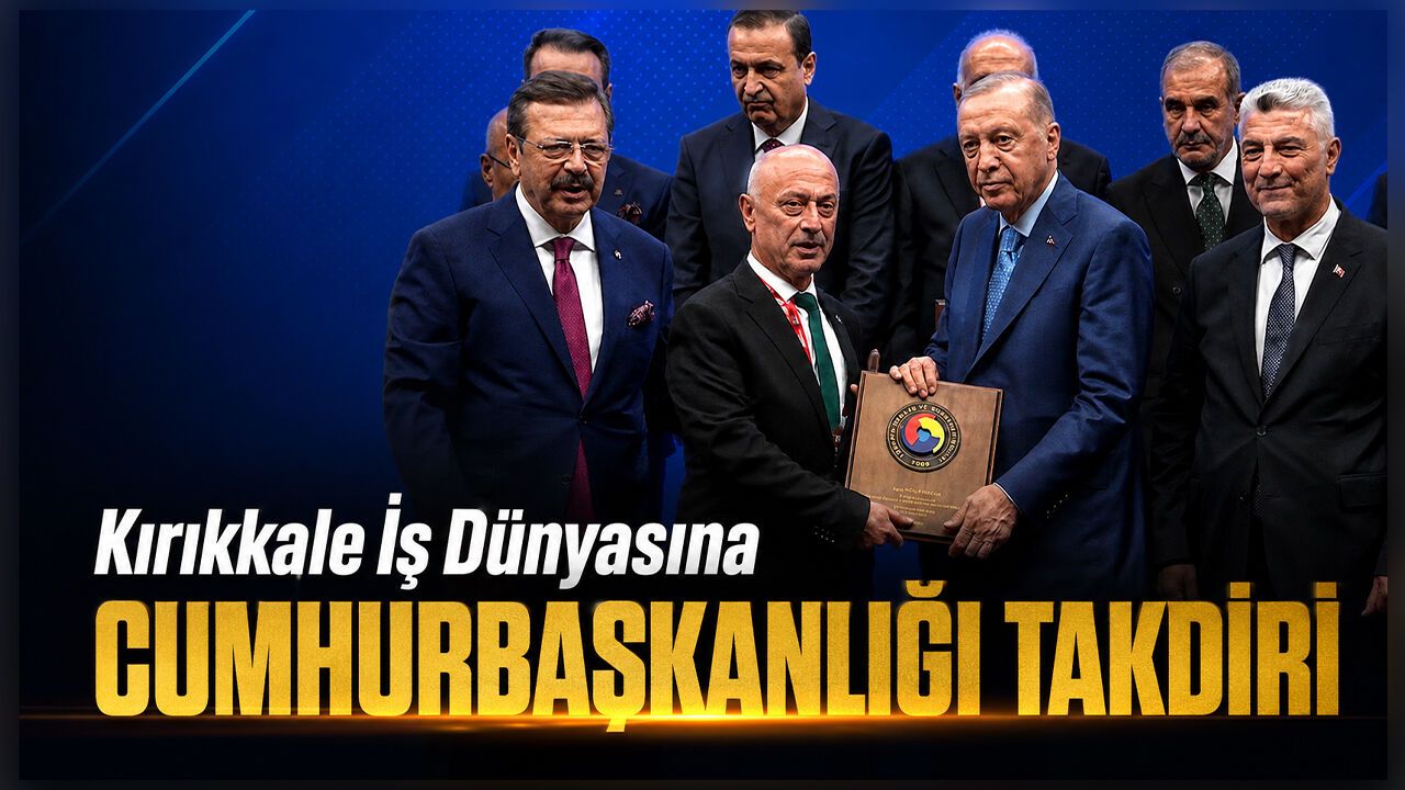 kirikkale-is-dunyasina-cumhurbaskanligi-takdiri