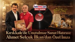 Kırıkkale’de Unutulmaz Sanat Hatırası