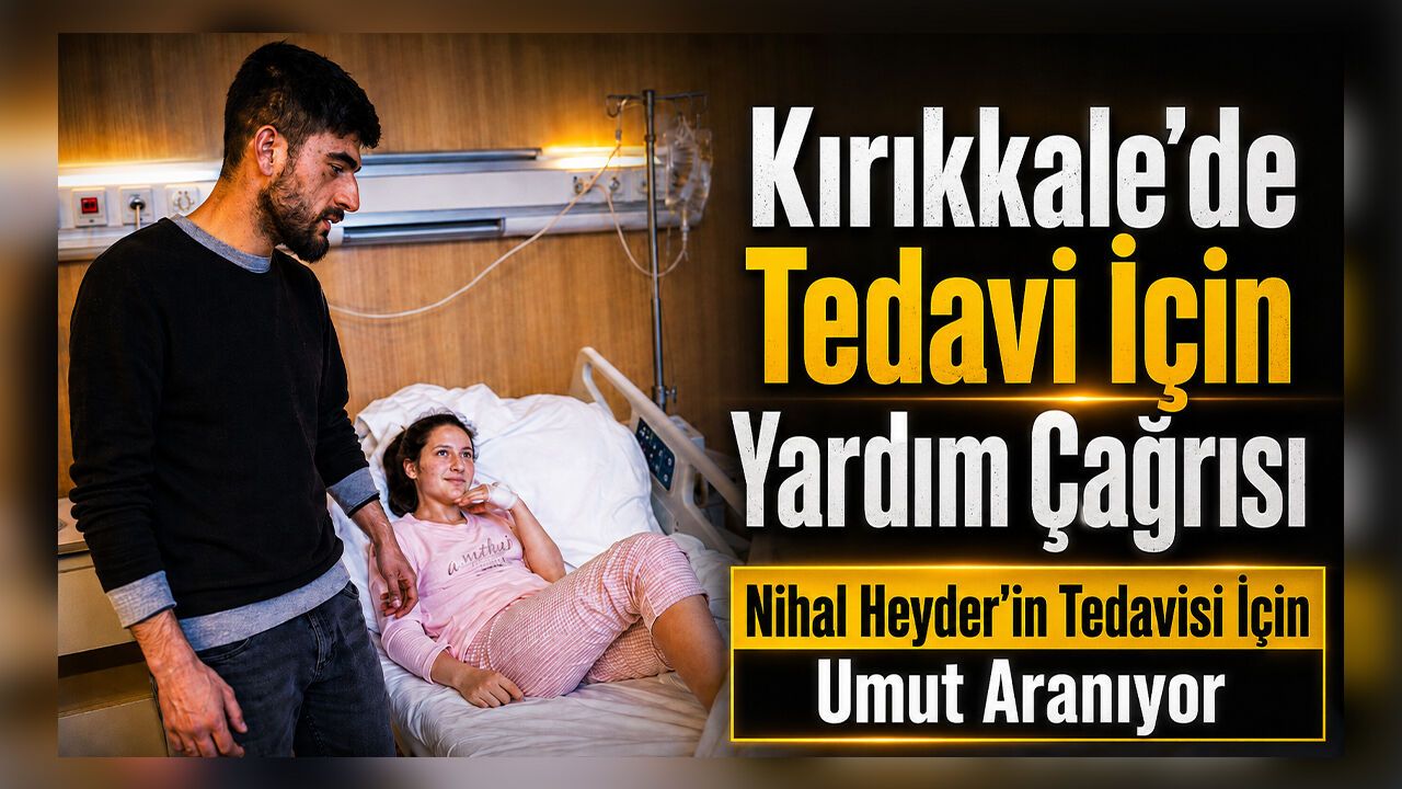 nihal-heyder’in-tedavisi-icin-umut-araniyor