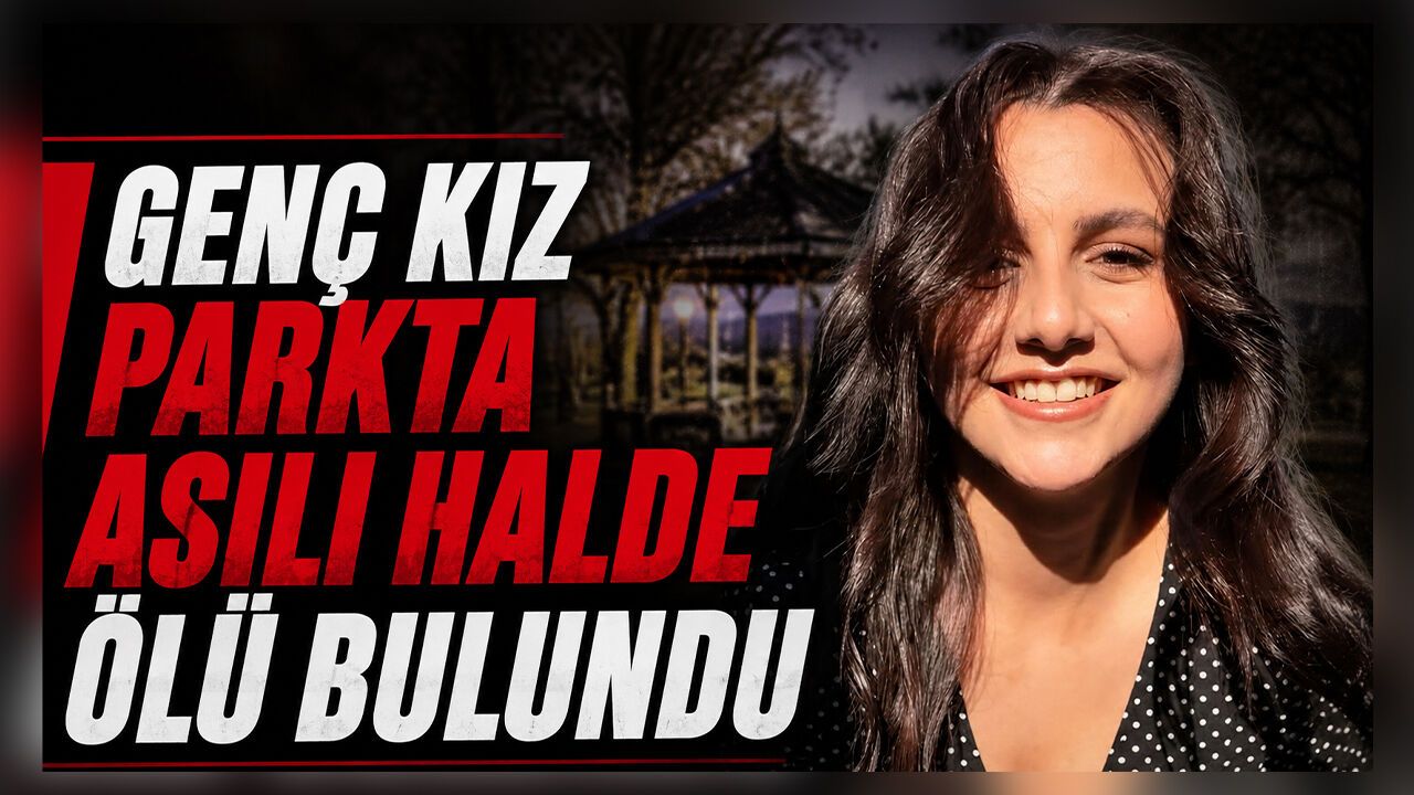 genc-kiz-parkta-asili-halde-olu-bulundu