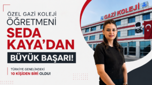Özel Gazi Koleji Öğretmeni Seda Kaya’dan büyük başarı! Türkiye genelindeki 10 kişiden biri oldu!