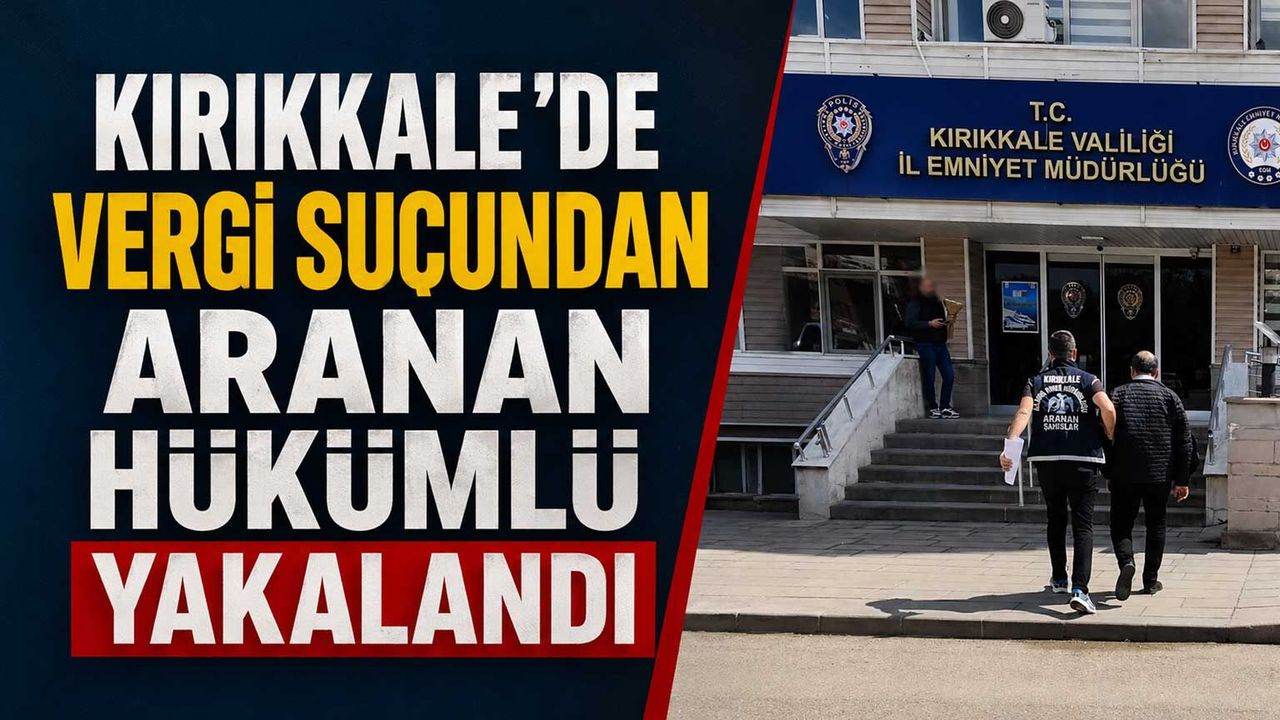 kirikkale’de-vergi-sucundan-aranan-hukumlu-yakalandi