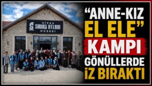 “Anne-Kız El Ele” kampı gönüllerde iz bıraktı