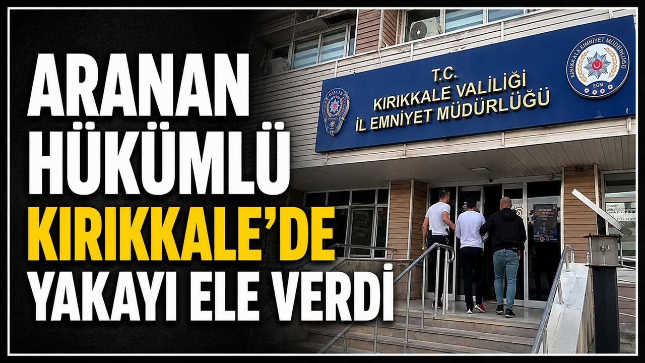 aranan-hukumlu-kirikkale’de-yakayi-ele-verdi