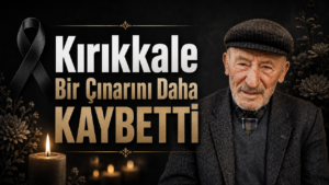 Kırıkkale Bir Çınarını Daha Kaybetti